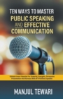 Image for Ten Ways to Master Public Speaking and Effectve Communication