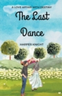 Image for The Last Dance : A Love Affair with Destiny