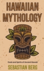 Image for Hawaiian Mythology : Gods and Spirits of Ancient Hawaii