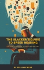 Image for A Slacker&#39;s Guide to Speed Reading : Unlock Your Full Reading Potential