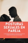 Image for Posturas sexuales en pareja : La Guia Definitiva Para Mejorar Su Vida Sexual. Aprenda mas consejos y tecnicas a gran sexo para parejas.