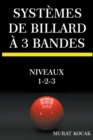 Image for Systemes De Billard A 3 Bandes - Niveaux 1-2-3