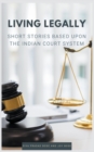 Image for Living Legally : Short Stories Based Upon the Indian Court System