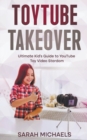 Image for ToyTube Takeover : The Ultimate Kid&#39;s Guide to YouTube Toy Video Stardom