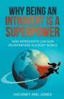 Image for Why Being An Introvert Is A Superpower : How Introverts Can Gain An Advantage In A Busy World