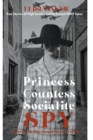 Image for Princess, Countess, Socialite Spy : True Stories of High-Society Ladies Turned WWII Spies