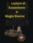 Image for Lezioni di Metafisica, Magia Bianca ed Esoterismo