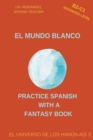 Image for El Mundo Blanco (B2-C1 Advanced Level) -- Spanish Graded Readers with Explanations of the Language