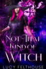 Image for Not That Kind of Witch