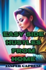 Image for Easy Side Hustles from Home : Maximizing Your Time and Skills for Extra Income