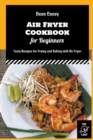 Image for Air Fryer Cookbook for Beginners : Tasty Recipes for Frying and Baking with Air Fryer