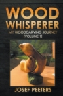 Image for Wood Whisperer : My Woodcarving Journey
