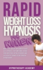 Image for Rapid Weight Loss Hypnosis for Women : How To Lose Weight With Self-Hypnosis. Stop Emotional Eating and Overeating with The Power of Hypnotherapy &amp; Gastric Band Hypnosis