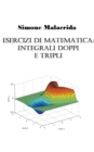 Image for Esercizi di matematica : integrali doppi e tripli