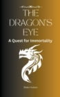 Image for The Dragon&#39;s Eye : A Quest for Immortality