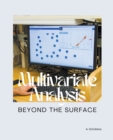 Image for Multivariate Analysis Beyond the Surface