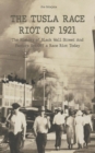Image for The Tusla Race Riot of 1921 The History of Black Wall Street And Factors Set Off a Race Riot Today