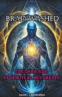 Image for Brainwashed : The Dark Side of Spiritual Movements