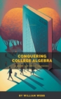 Image for Conquering College Algebra : A Guide for Adult Learners