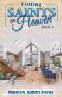 Image for Visiting Saints in Heaven Book 1