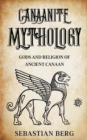 Image for Canaanite Mythology : Gods and Religion of Ancient Canaan