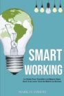 Image for Smart Working : Le Guide Pour Travailler a la Maison Sans Avoir a se Lever Tous les Matins au Bureau