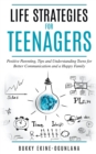 Image for Life Strategies for Teenagers : Positive Parenting, Tips and Understanding Teens for Better Communication and a Happy Family