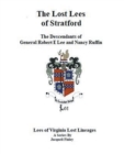 Image for The Lost Lees of Stratford the Descendants of General Robert E Lee and Nancy Ruffin