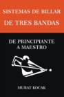 Image for Sistemas De Billar De Tres Bandas - De Principiante A Maestro