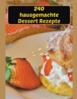 Image for 240 Hausgemachte Dessert Rezepte