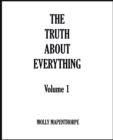Image for The Truth About Everything : Volume 1