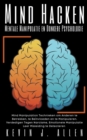 Image for Mind Hacken - Mentale Manipulatie en Donkere Psychologie - Mind Manipulation Technieken om Anderen te Betrekken, te Beinvloeden en te Manipuleren