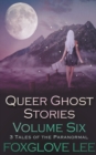 Image for Queer Ghost Stories Volume Six