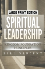 Image for Spiritual Leadership (Large Print Edition) : Kingdom Foundation Principles