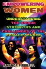 Image for Women Empowerment : Understanding the Unique Strengths and Challenges of the Female Gender