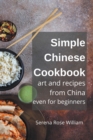 Image for Simple Chinese Cookbook - Art and Recipes from China even for Beginners