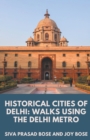 Image for Historical Cities of Delhi : Walks Using the Delhi Metro