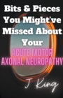 Image for Bits &amp; Pieces You Might&#39;ve Missed About Your Acute Motor Axonal Neuropathy
