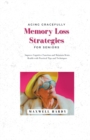 Image for Aging Gracefully : Memory Loss Strategies for Seniors: Improve Cognitive Function and Maintain Brain Health with Practical Tips and Techniques