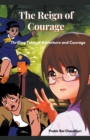 Image for The Reign of Courage : Thrilling Tales of Adventure and Courage