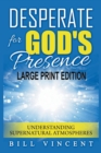 Image for Desperate for God&#39;s Presence (Large Print Edition)