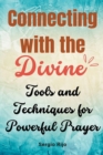 Image for Connecting with the Divine : Tools and Techniques for Powerful Prayer
