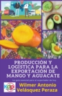 Image for Produccion y logistica para la exportacion de mango y aguacate