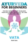 Image for Ayurveda for Beginners : Vata: The Only Guide You Need to Balance Your Vata Dosha for Vitality, Joy, and Overall Well-being!!