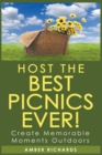 Image for Host the Best Picnics Ever! Create Memorable Moments Outdoors