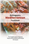 Image for Ketogenic Mediterranean Diet Cookbook : The Complete Guide for Beginners, Simple and Easy Mediterranean Recipes for Everyone