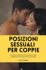 Image for Posizioni sessuali per coppie : La Guida per migliorare la vita sessuale di coppia. Suggerimenti e tecniche per il sesso di coppia.