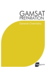 Image for GAMSAT Preparation General Chemistry : Efficient Methods, Detailed Techniques, Proven Strategies, and GAMSAT Style Questions
