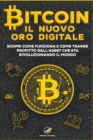 Image for Bitcoin : Il nuovo Oro Digitale - Scopri come funziona e come trarre profitto dall&#39;Asset che sta rivoluzionando il mondo