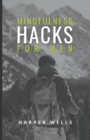 Image for Mindfulness Hacks for Men : Finding Peace and Presence in a Busy World